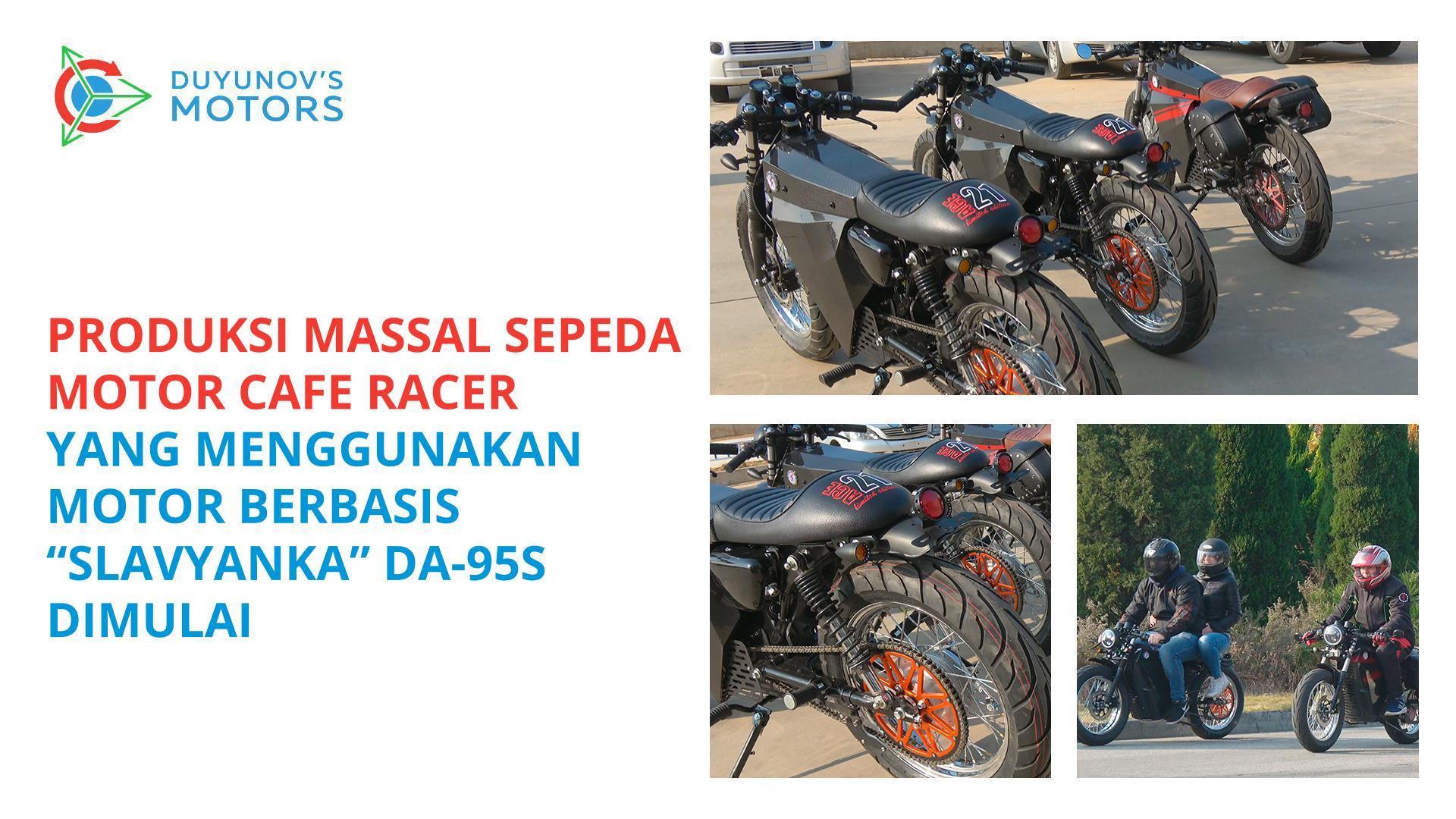 Produksi massal sepeda motor Cafe Racer yang menggunakan motor berbasis "Slavyanka" DA-95S dimulai
