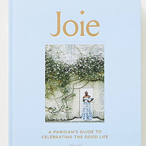 Joie: A Parisian's Guide to Celebrating the Good Life