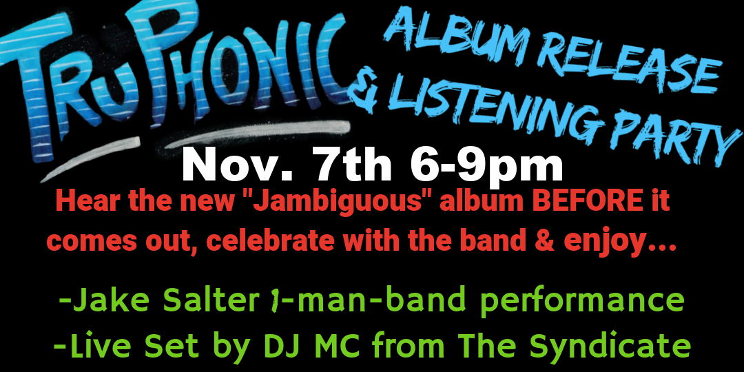 Tru Phonic Album Release & Listening Party at Rising Tide November 7th promotional image