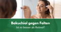 Bakuchiol gegen Falten