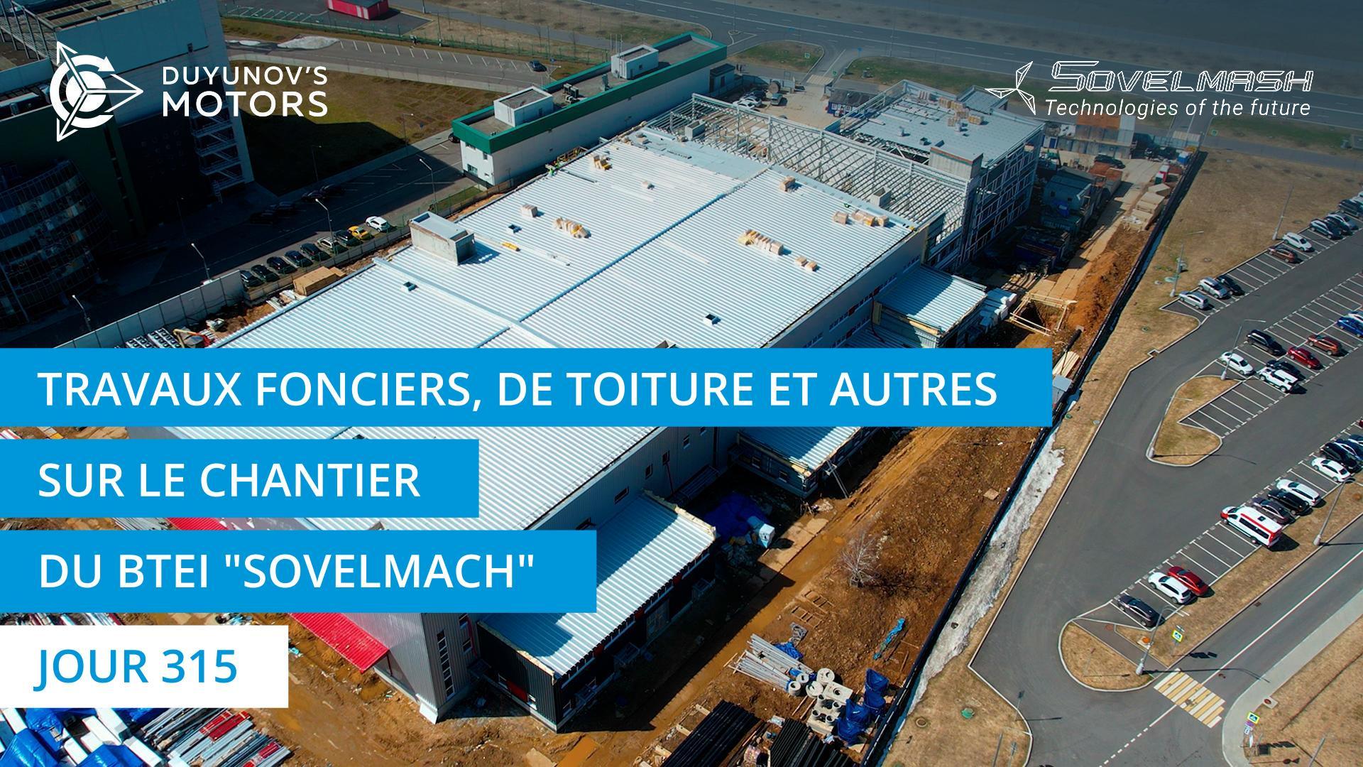 Travaux fonciers, de toiture et autres sur le chantier du BTEI "Sovelmach" | Jour 315