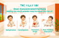 Over-Concentrated Formula Adding too much powder may increase the risk of: Dehydration, Constipation, Excessive Strain, Poor feeding Tolerance