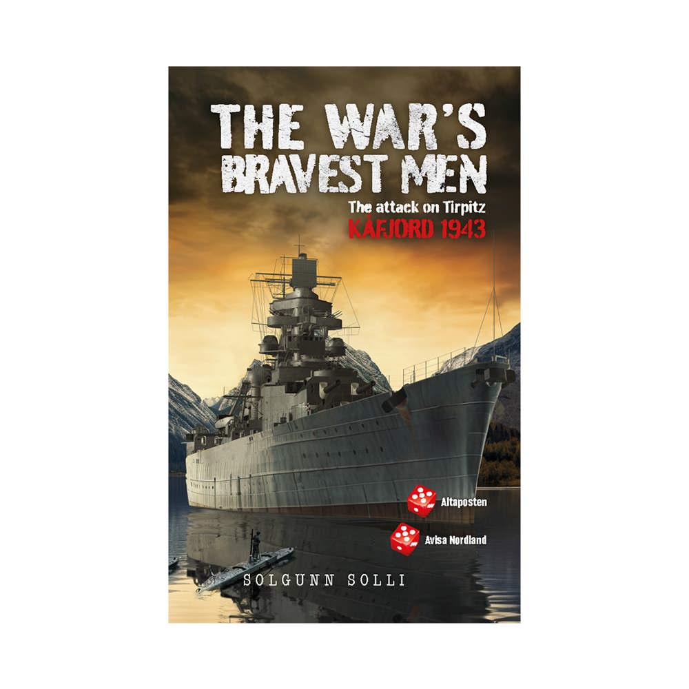 The War´s Bravest men - The attack on Tirpitz Kåfjord 1943