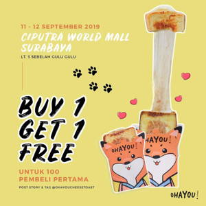 OHAYOU Cheese Toast: Promo Opening Ciputra World Surabaya BUY ONE GET ONE FREE! sampai 09/12/2019