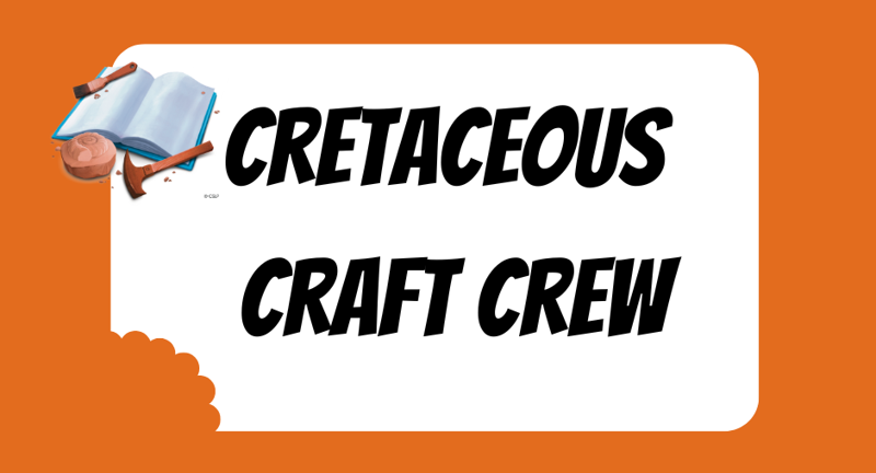 Cretaceous Craft Crew