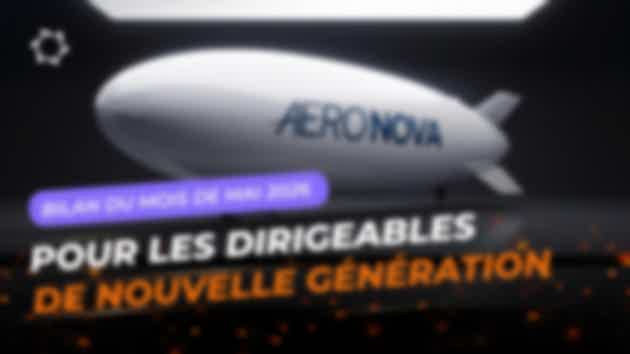 Digest du mois de Mai 2026 dans le projet des "Dirigeables de nouvelle génération"