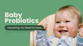 Baby Probiotics Everything You Need to Know Cover | My Organic Company