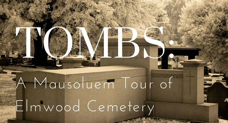 Tombs: A Mausoleum Tour of Elmwood Cemetery