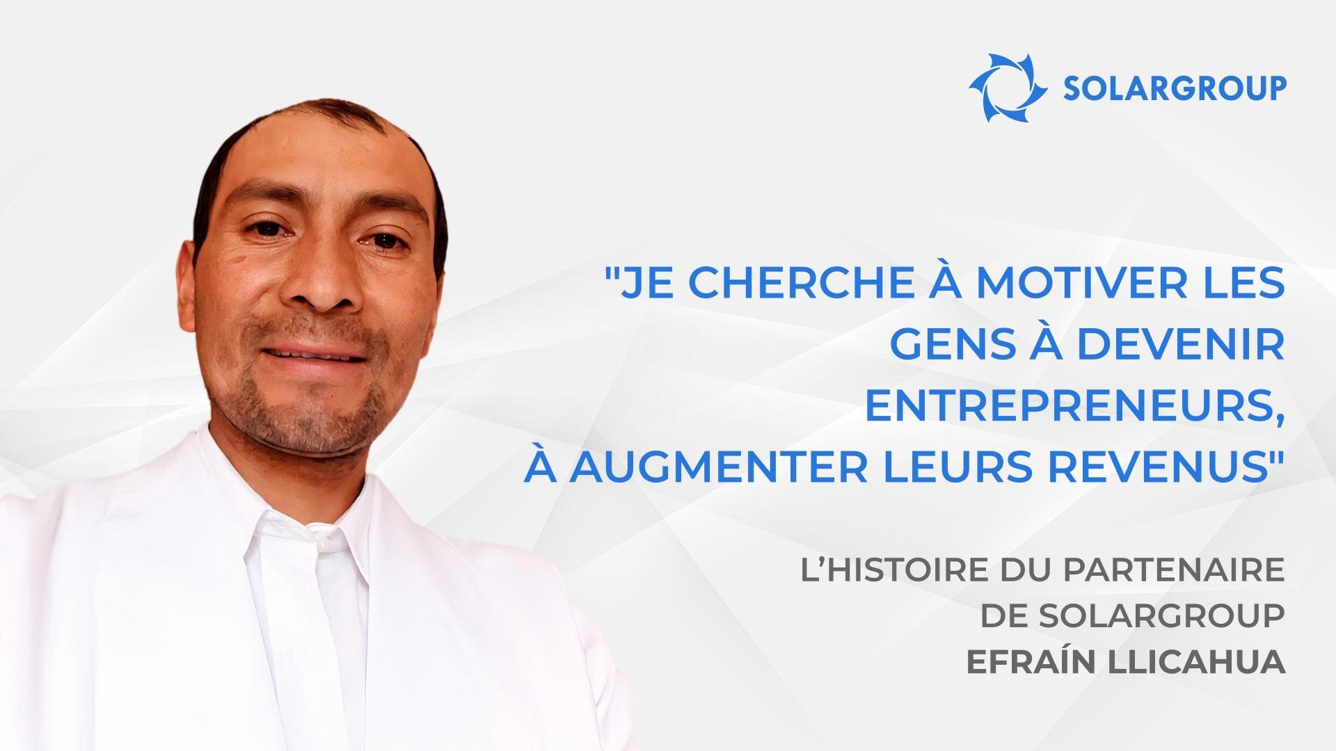 Investissez à présent à des conditions favorables ! | L'histoire du partenaire de SOLARGROUP Efraín LLICAHUA