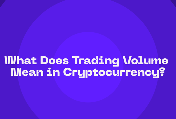 What Does Trading Volume Mean in Cryptocurrency?