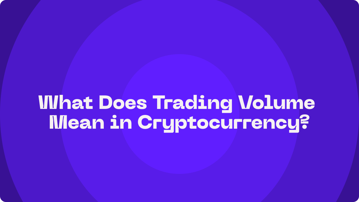 What Does Trading Volume Mean in Cryptocurrency?