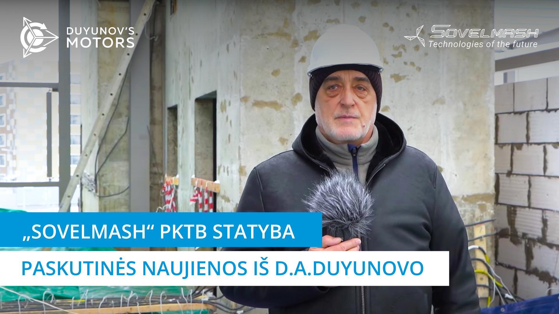 „Sovelmash“ PKTB statyba | Paskutinės naujienos iš D.A. Duyunovo | 232 diena