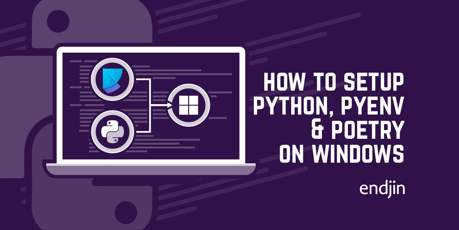 How to setup Python, PyEnv & Poetry on Windows | endjin - Azure Data Analytics Consultancy UK