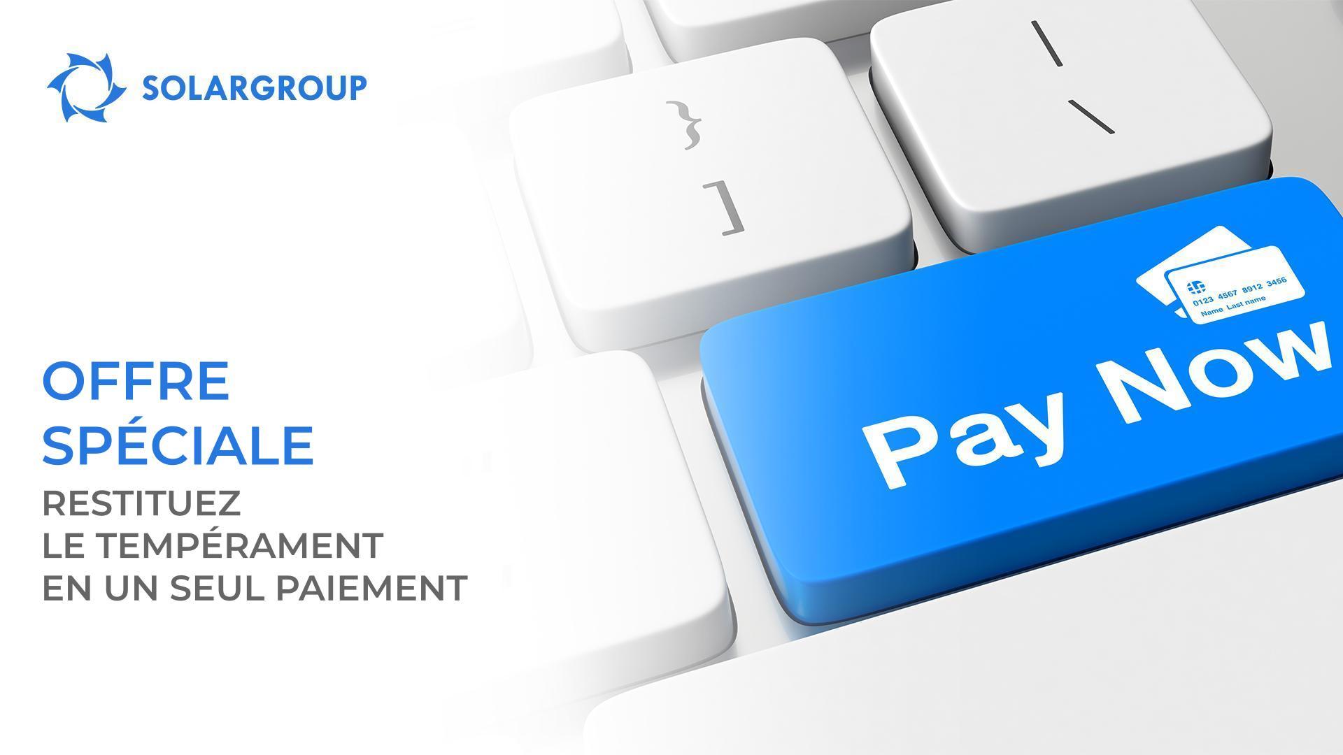 Restituez le tempérament en un seul paiement : offre spéciale