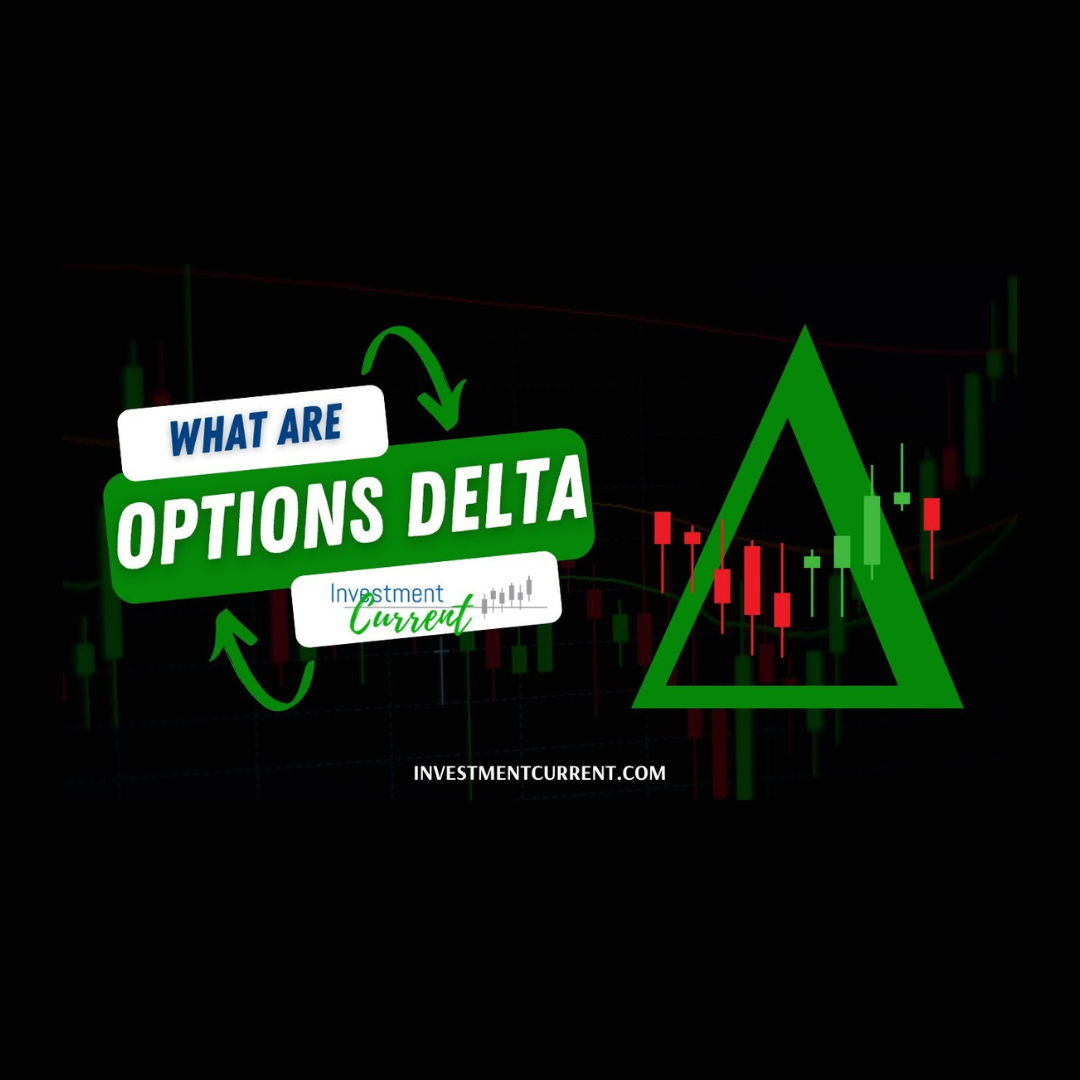 Investment Current - Managing Your Risk - What are Options Deltas