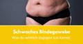 schwaches Bindegewebe