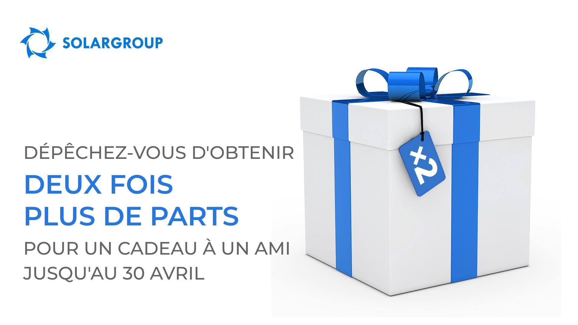 Il vous reste moins d'une semaine pour obtenir le double du nombre de parts pour un "Cadeau à un ami"