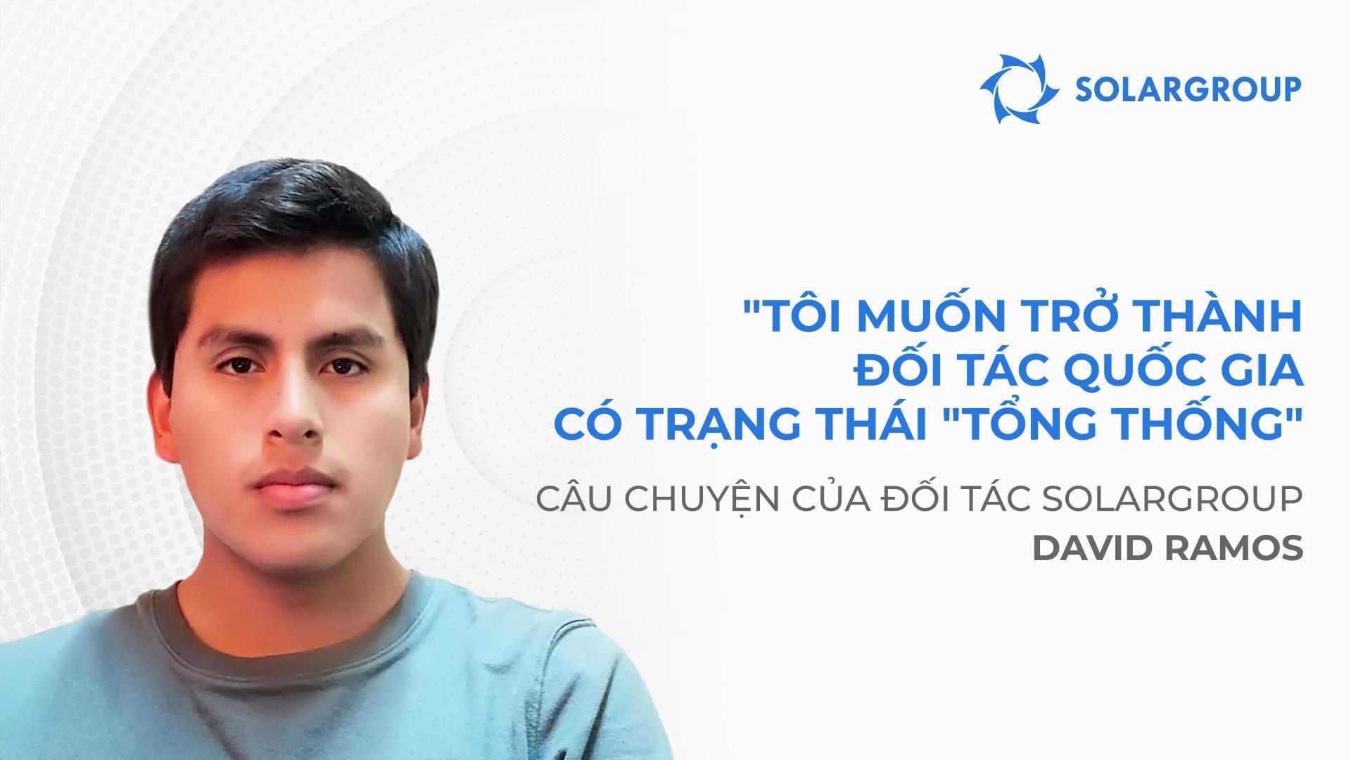 Tôi muốn trở thành đối tác quốc gia có trạng thái "Tổng thống" | Câu chuyện của đối tác David Ramos