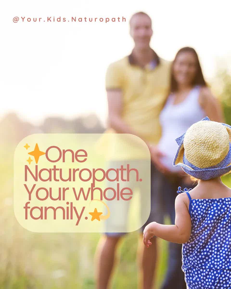 Naturopathic Care for the Whole Family: Simple, Personalized & Truly Holistic