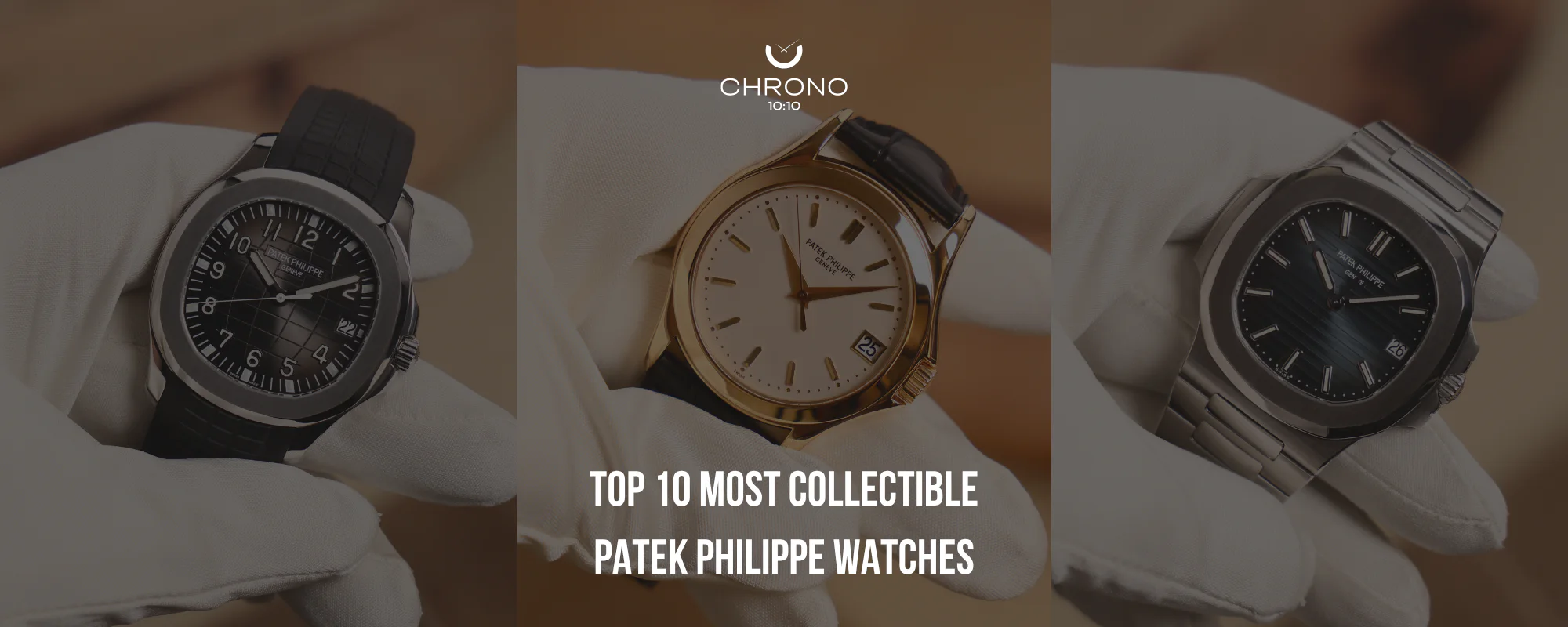 Top 10 Most Collectible Patek Philippe Watches | Chrono 10:10 Top 10 Most Collectible Patek Philippe Watches | Chrono 10:10