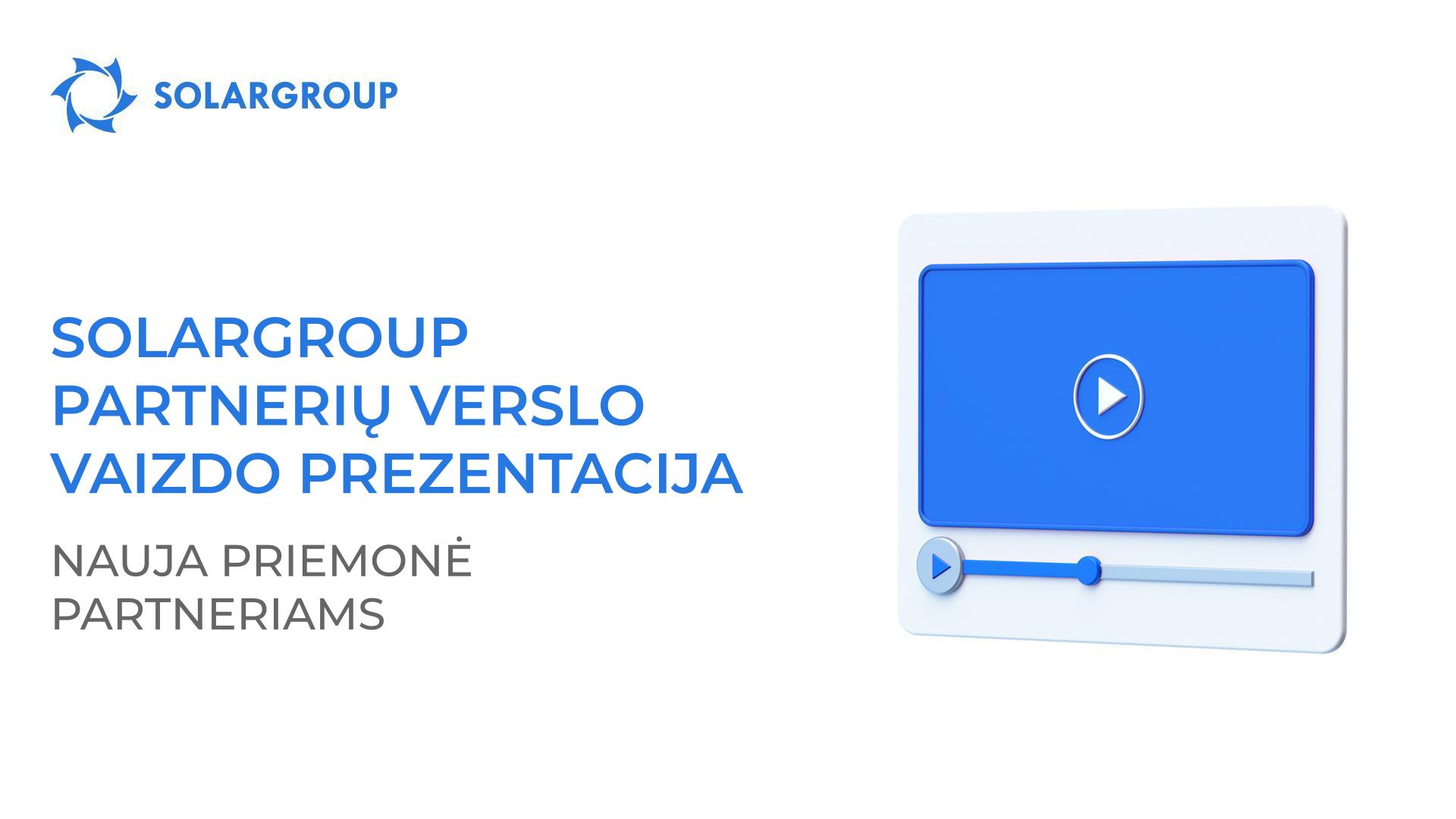 SOLARGROUP partnerių verslo vaizdo prezentacija: nauja priemonė partneriams