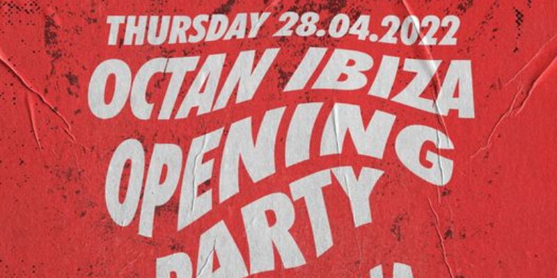 Octan Ibiza Opening Party 2022, fiestas de apertura Ibiza 2022