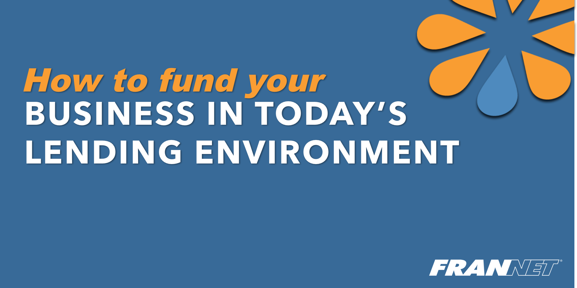Learn How to Fund Your Business in Today's Lending Environment! promotional image
