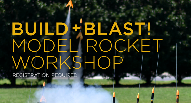 Build + Blast! Model Rocket Workshop