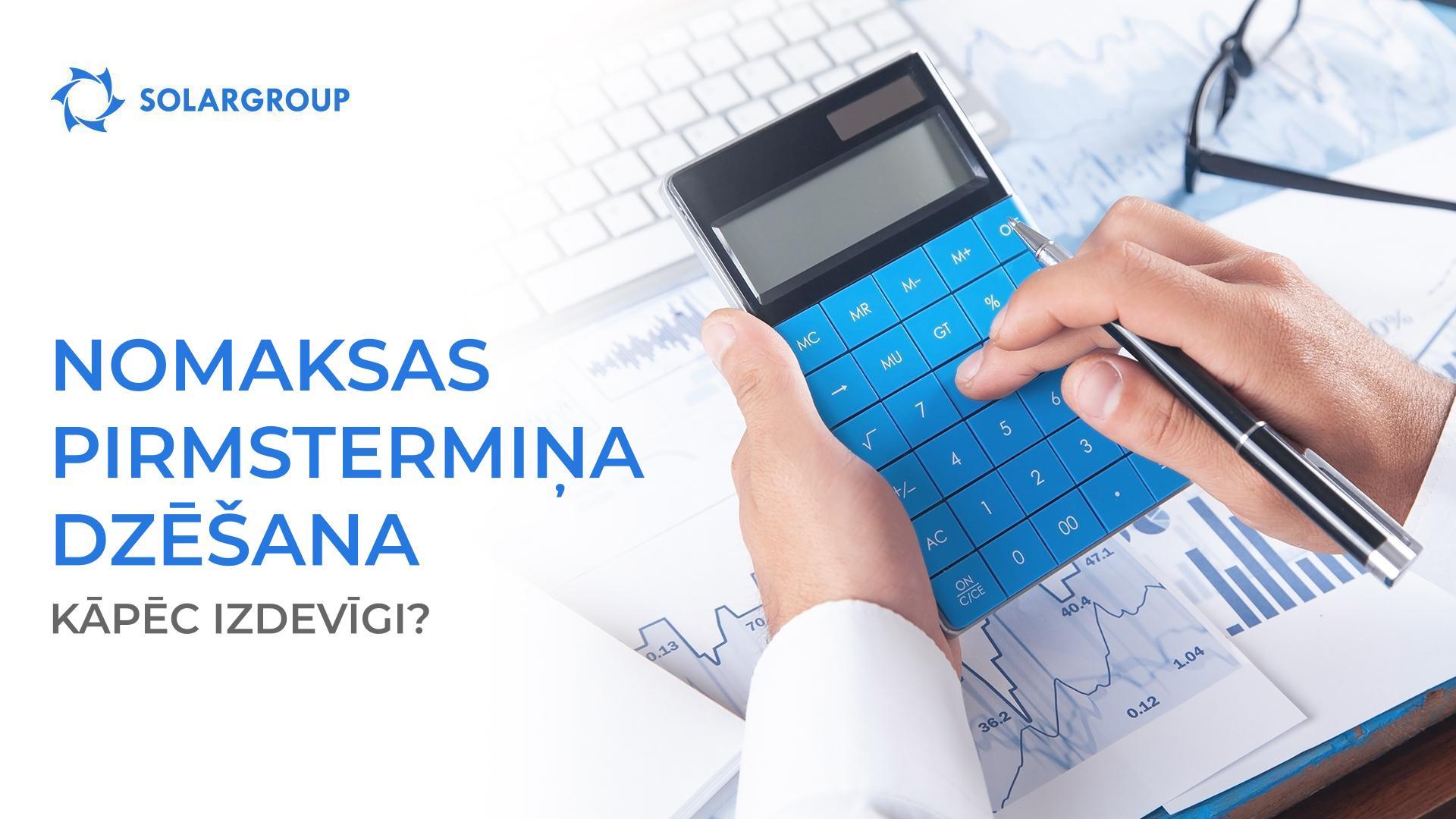 Kāpēc apmaksāt nomaksu pirmstermiņa – tas ir izdevīgi