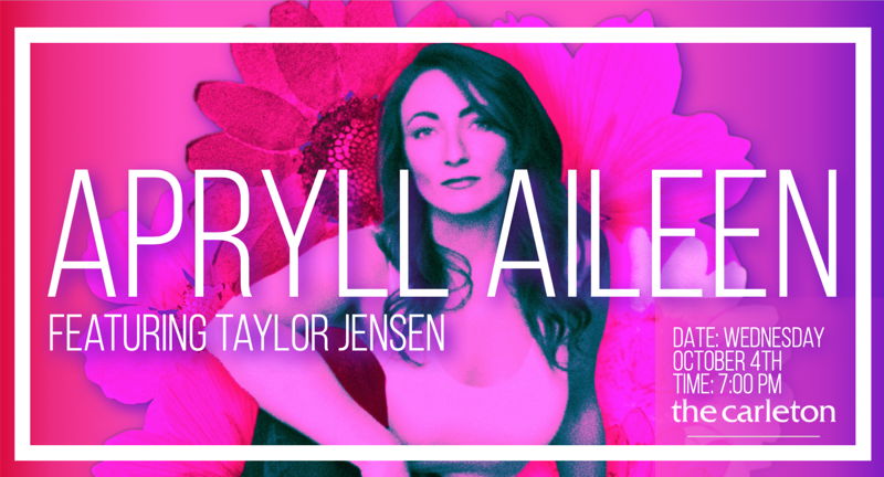 Apryll Aileen Album Release Show + Taylor Jensen @ the Carleton