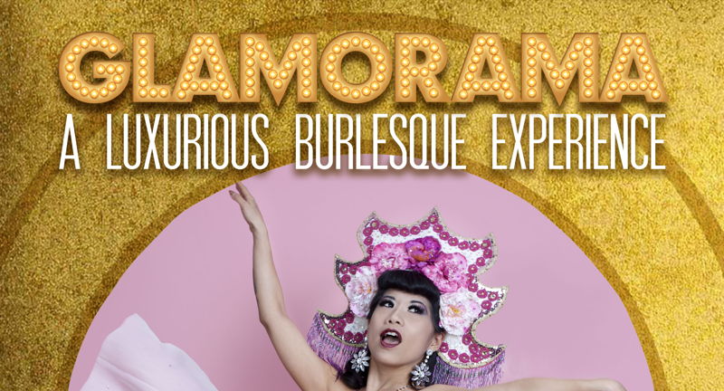 Glamorama - A Luxurious Burlesque Experience!