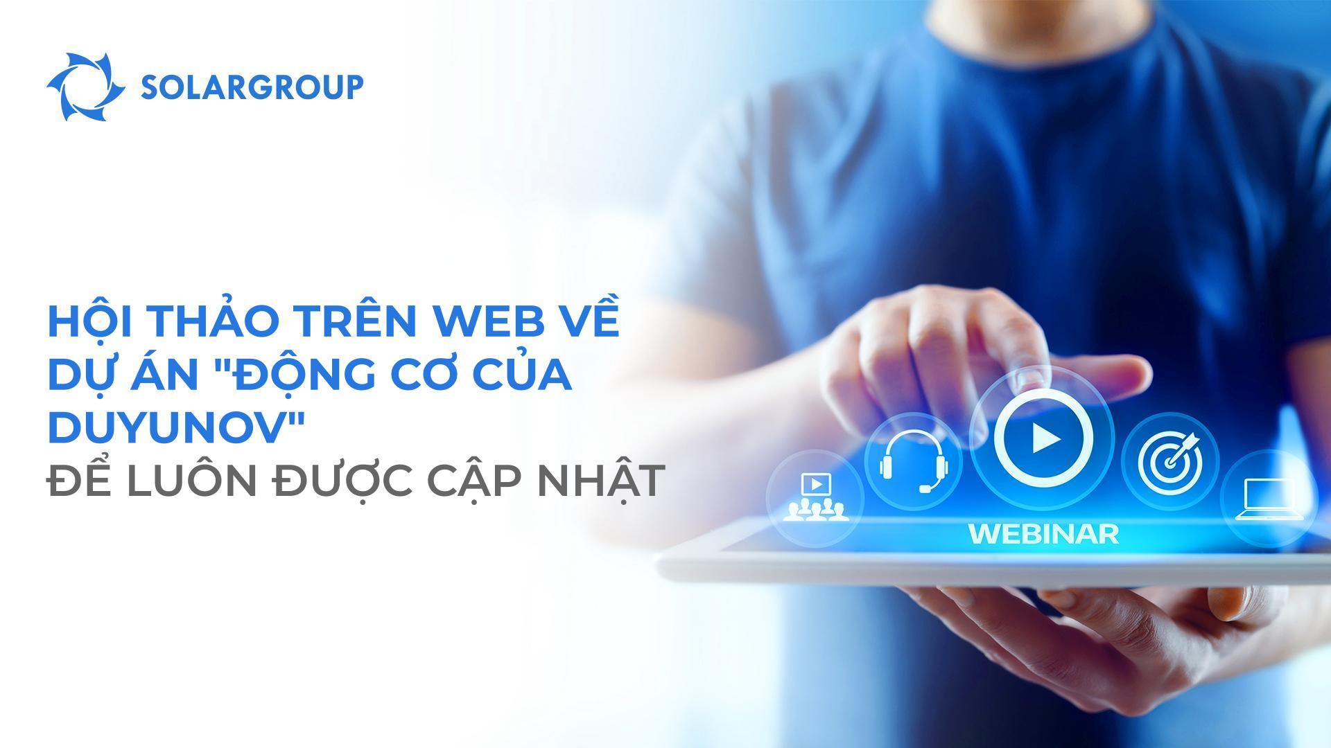 Hội thảo trên web về dự án "Động cơ của Duyunov": Để luôn được cập nhật
