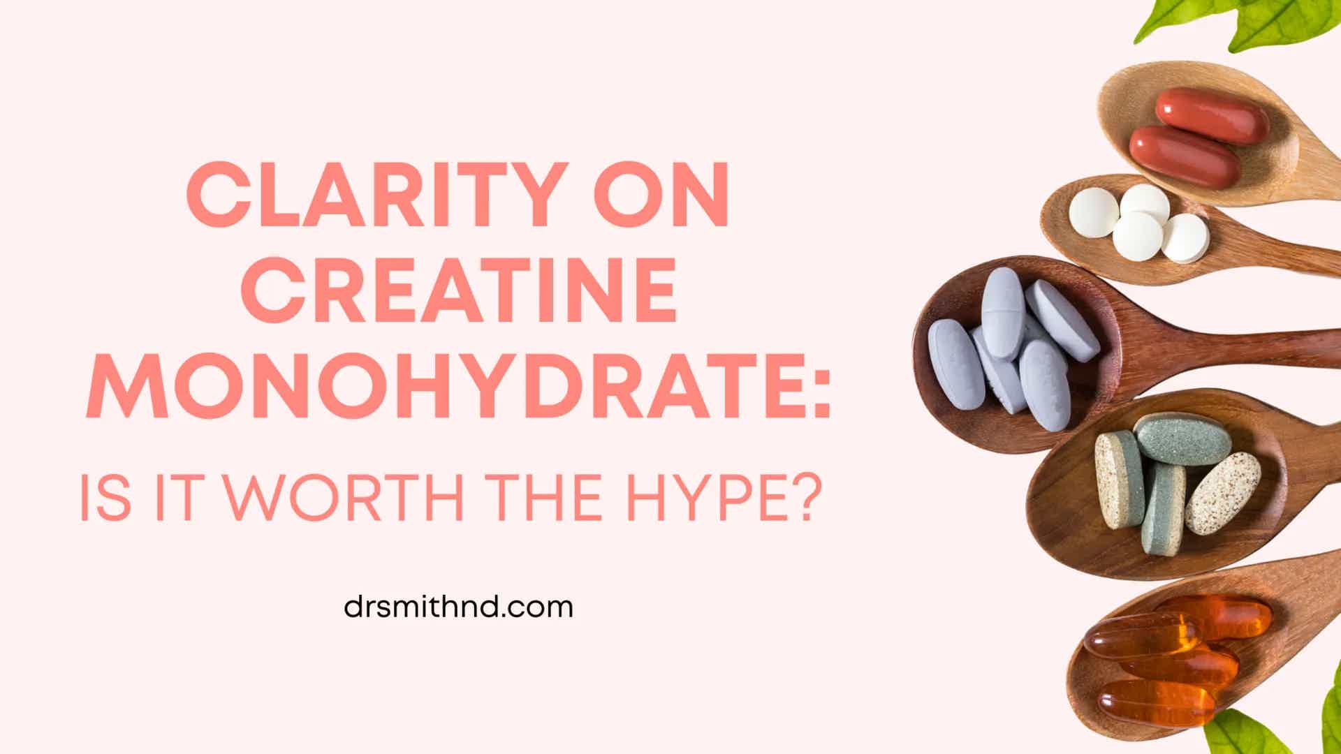 Clarity on Creatine Monohydrate: is it worth the hype?