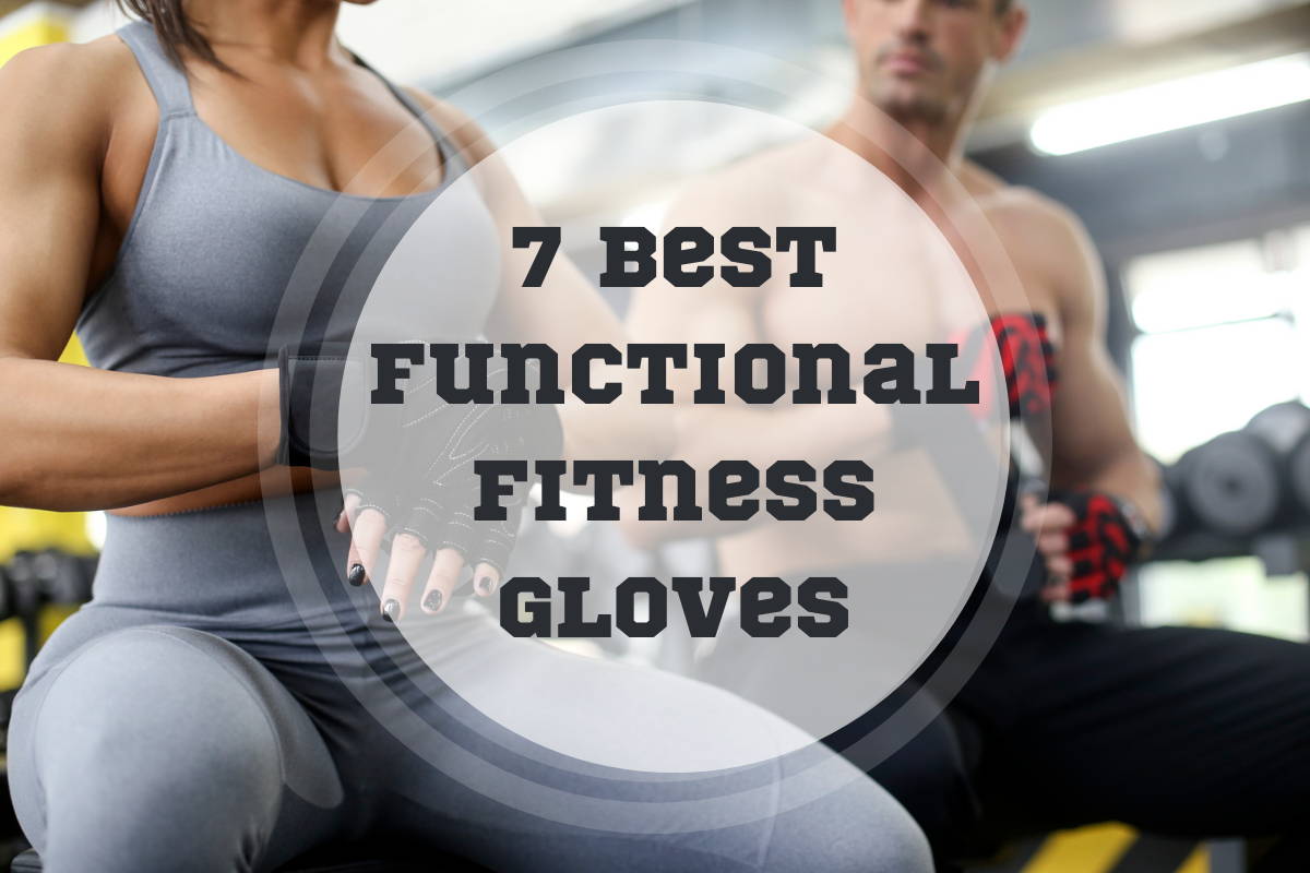 7 Best Functional Fitness Gloves