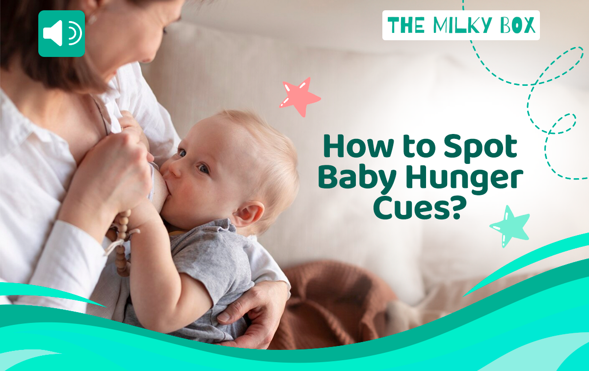 How to Spot Baby Hunger Cues? | The Milky Box