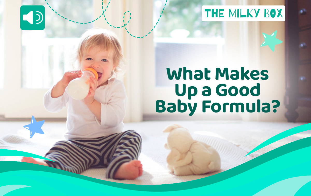 What Makes up a good Baby Formula | The Milky Box