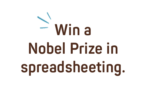 Use case: Win a nobel prize in spreadsheeting.