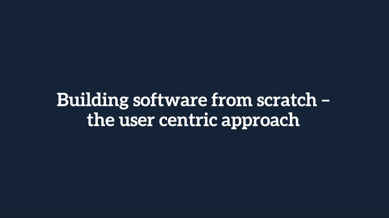 Building software from scratch - the user centric approach.png