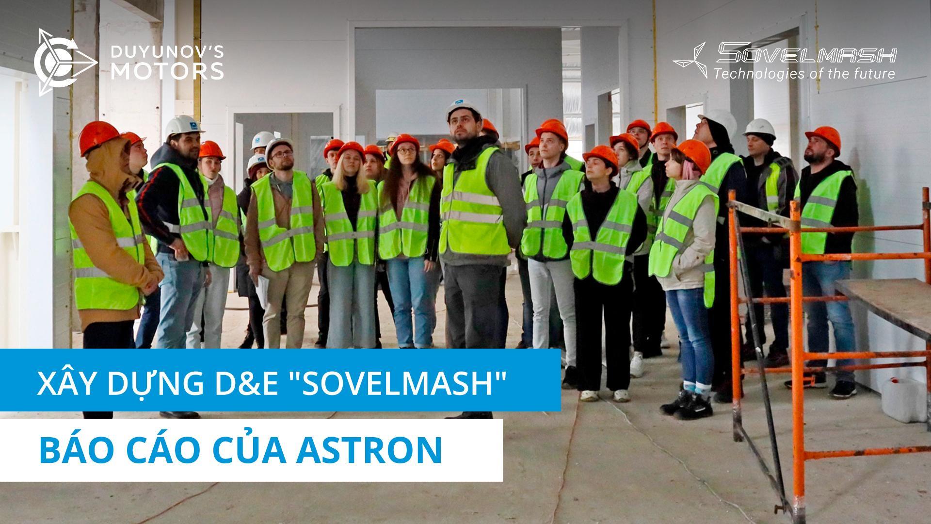 Xây dựng D&E "Sovelmash": Báo cáo của Astron