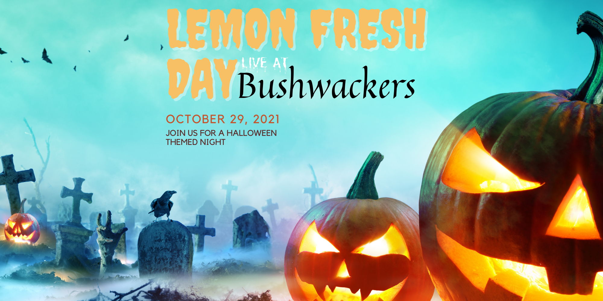 Bushwackers Live: Halloweekend Night 1: - Lemon Fresh Day promotional image