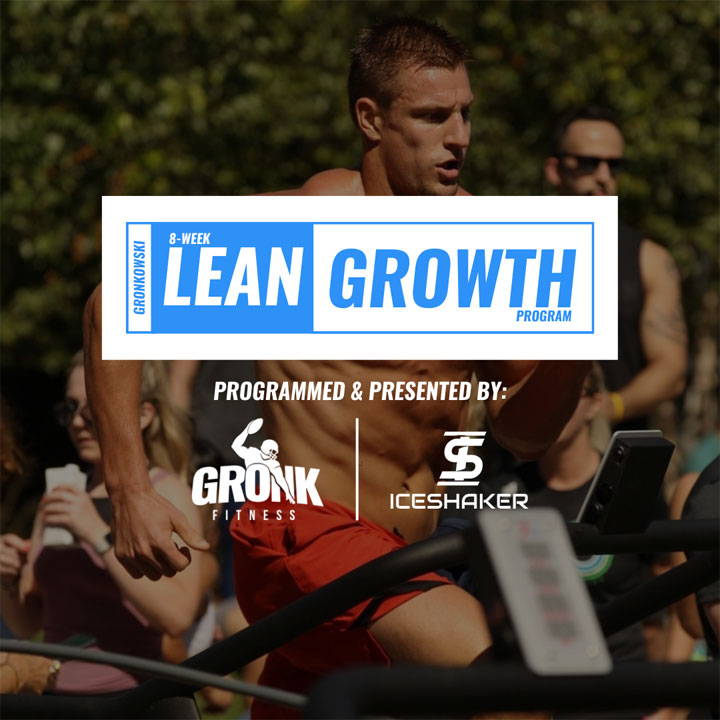 8-Week Lean Growth Program, programmed and presented by Gronk Fitness and Ice Shaker