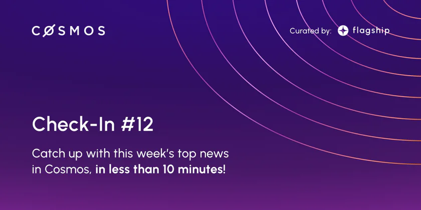 Picture of Cosmos Check In 12 for the Cosmos ecosystem written article by Flagship.FYI