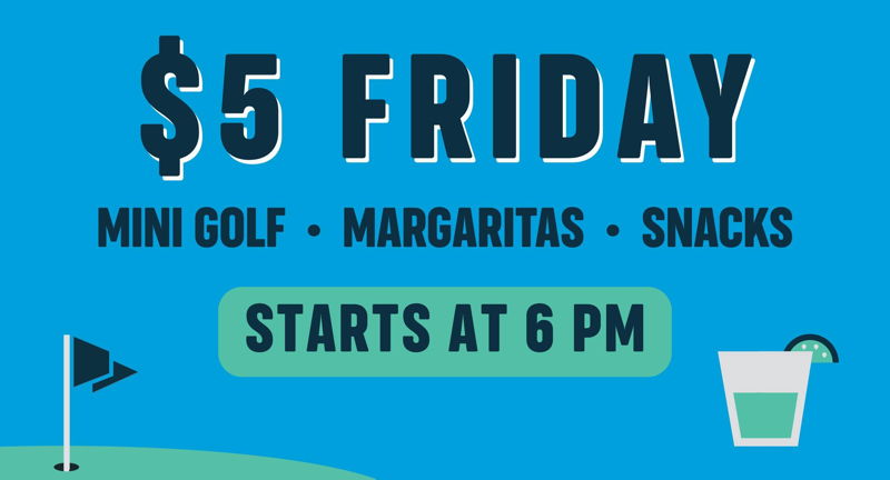 $5 Friday at Craft Putt!