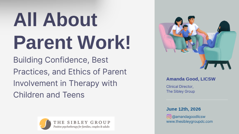 All About Parent Work: Building Confidence, Best Practices, and Ethics of Parent Involvement in Therapy with Children and Teens
