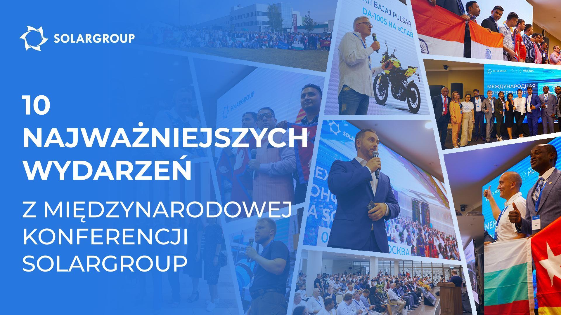 10 najważniejszych wydarzeń z Międzynarodowej Konferencji SOLARGROUP