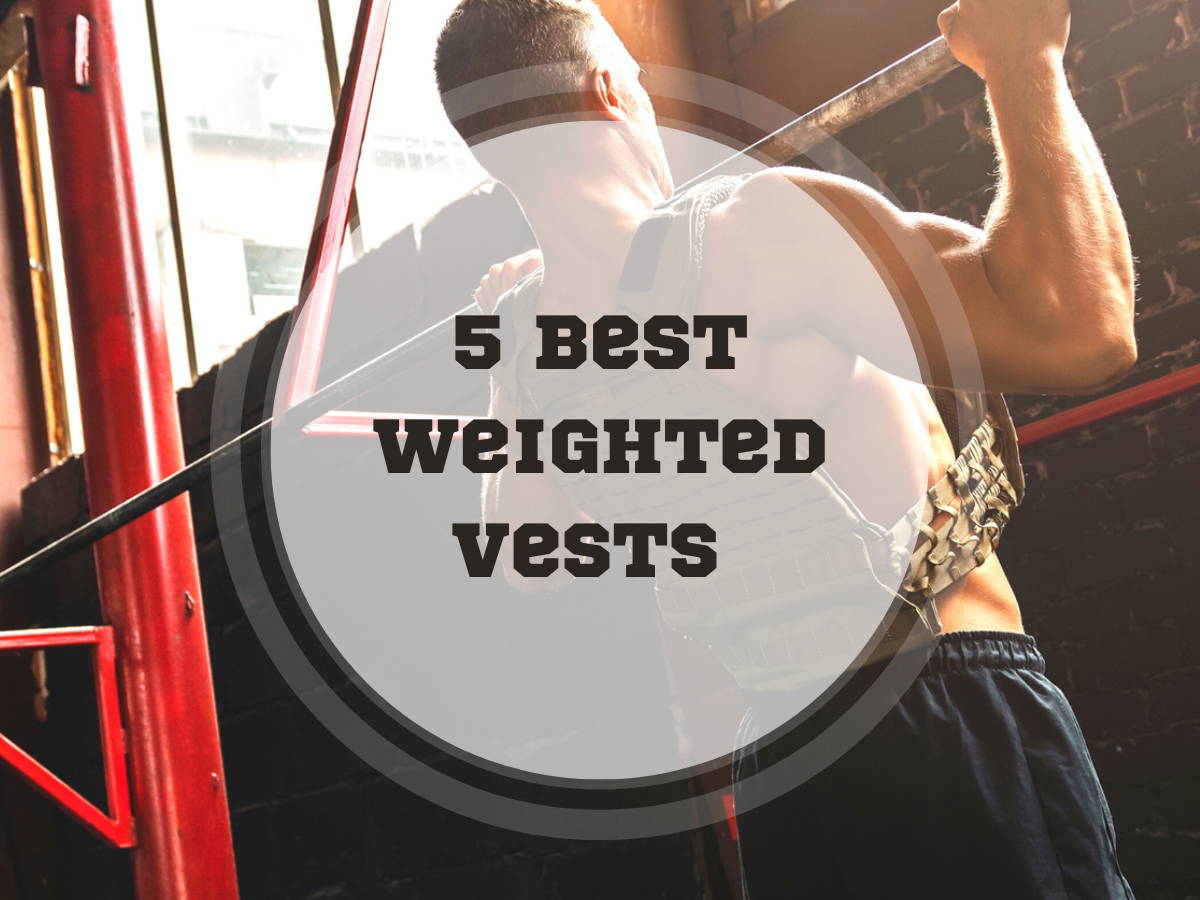 8 Best Weighted Vests 2018: Running, CrossFit, Lifting