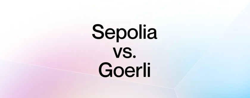 Sepolia vs Goerli