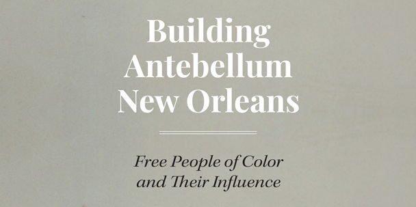 Building Antebellum New Orleans lecture and book signing promotional image