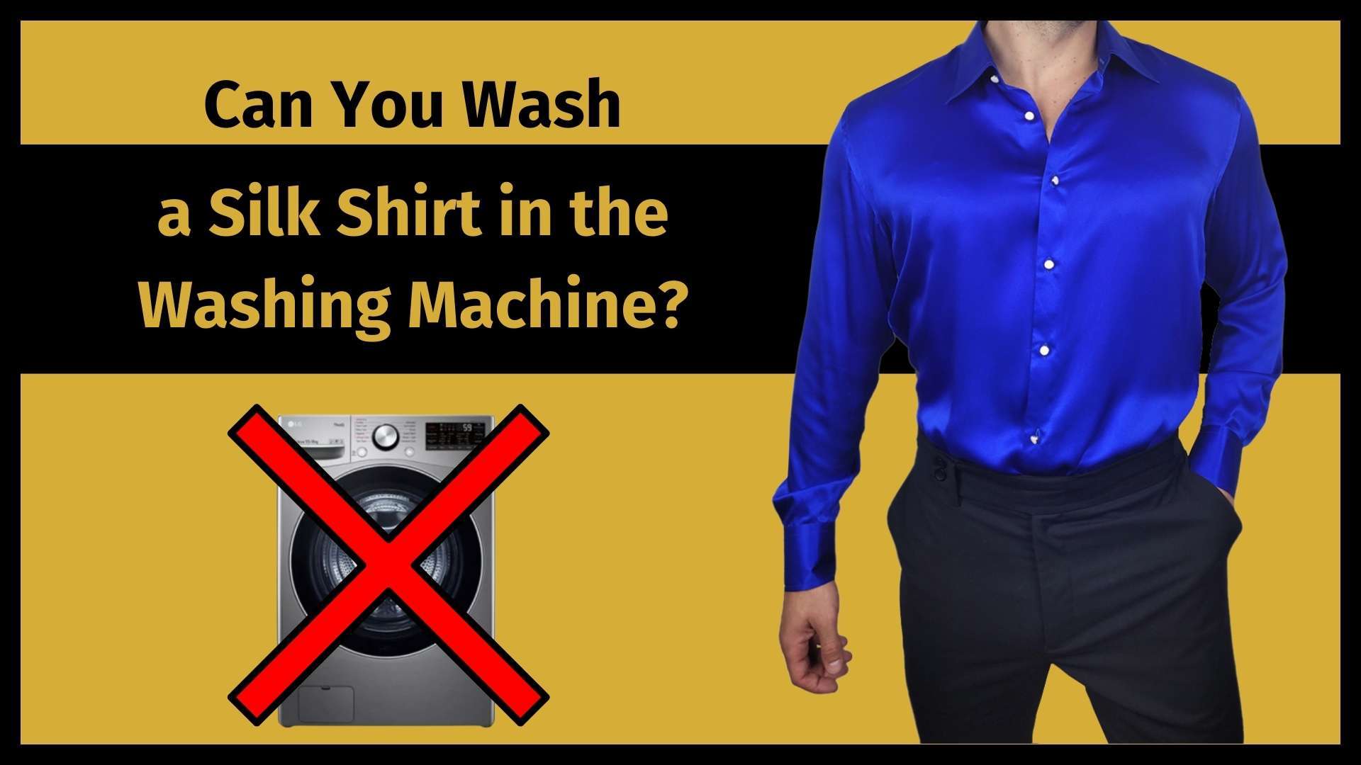 can you wash a silk shirt in the washing machine banner image with a man wearing a blue silk shirt and an X overtop of a washing machine
