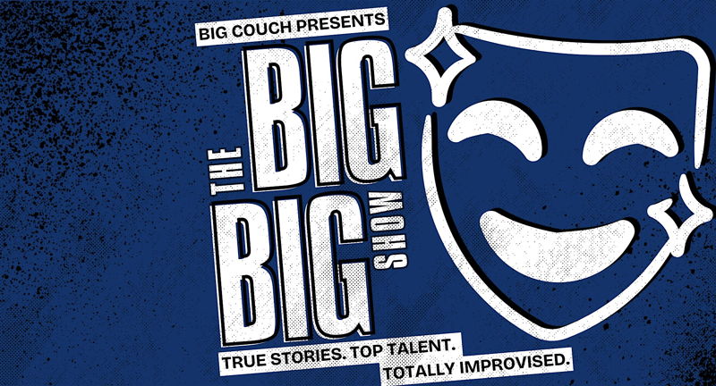 The Big Big Show: Improv Comedy Inspired by Storytelling